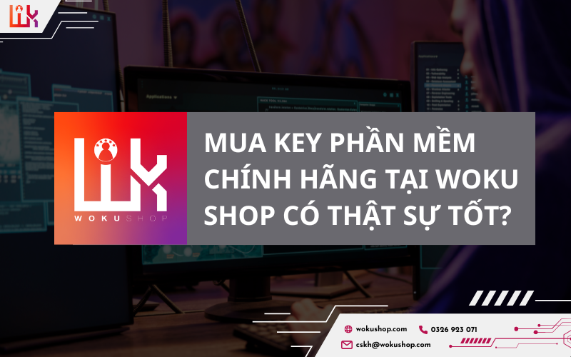 Mua key phần mềm chính hãng tại Woku Shop có thật sự tốt?