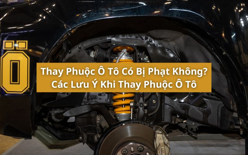 thay phuộc ô tô có bị phạt không