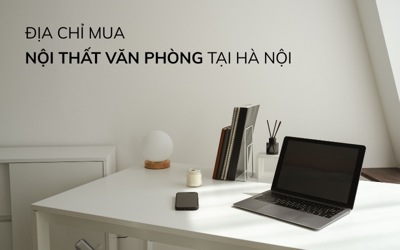 địa chỉ mua nội thất văn phòng tại hà nội