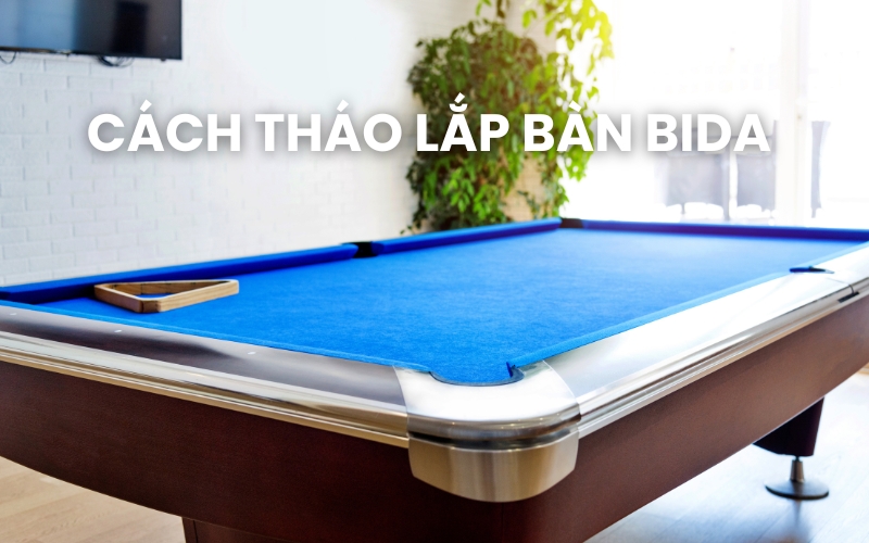 tháo lắp bàn bida