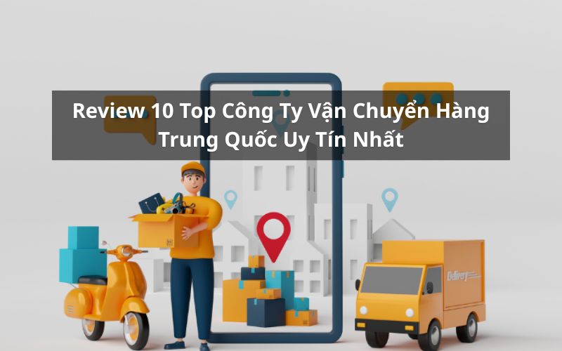 top công ty vận chuyển hàng trung quốc